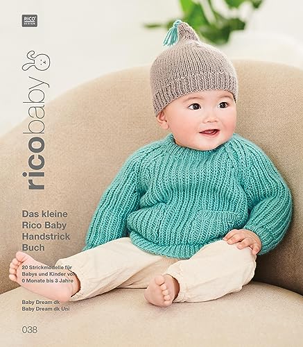 rico baby 038: Das kleine Rico Baby Handstrick Buch, 20 Strickmodelle für Babys und Kinder von 0 Monate bis 3 Jahre, Baby Dream dk, Baby Dream dk Uni von Rico Design GmbH & Co.KG