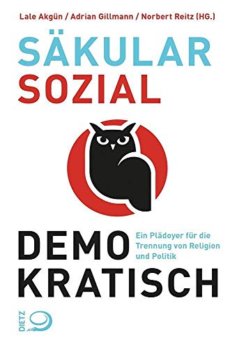 säkular. sozial. demokratisch: Ein Plädoyer für die Trennung von Religion und Politik