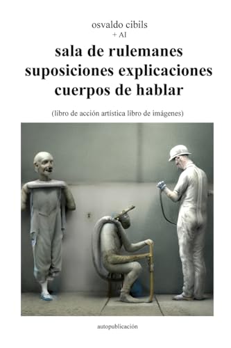 sala de rulemanes suposiciones explicaciones cuerpos de hablar: (libro de acción artística libro de imágenes) von Lulu.com