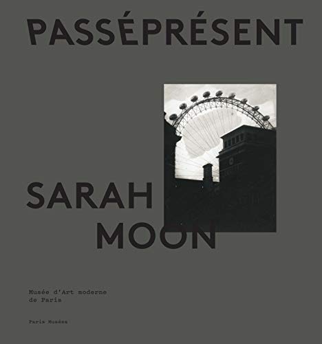 sarah moon - catalogue officiel: PasséPrésent