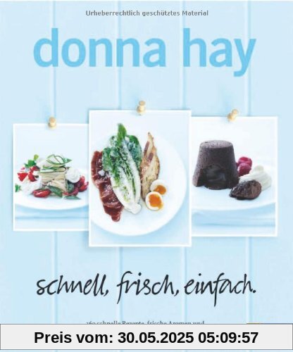 schnell, frisch, einfach: 160 schnelle Rezepte, frische Aromen und einfache Gerichte für jeden Tag