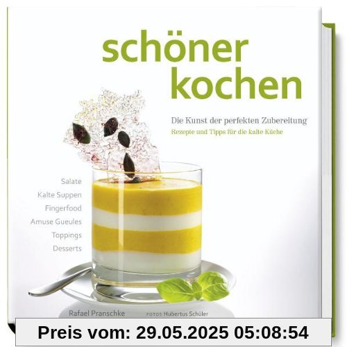 schöner kochen - kalte Küche: Die Kunst der perfekten Zubereitung, Rezepte und Tipps für die kalte Küche