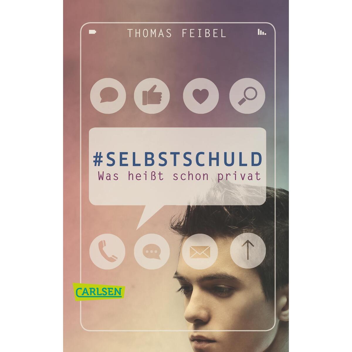 #selbstschuld - Was heißt schon privat #selbstschuld - Was heißt schon privat von Carlsen Verlag GmbH