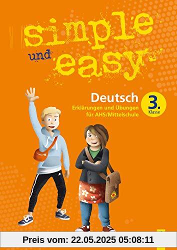simple und easy Deutsch 3: Erklärungen und Übungen für die 3. Klasse AHS/Mittelschule (simple und easy: Easy auf Schularbeiten und Prüfungen vorbereiten)