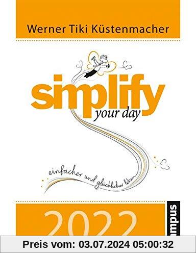 simplify your day 2022: Einfacher und glücklicher leben
