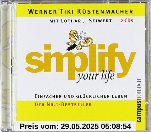 simplify your life: Einfacher und glücklicher leben. Die sieben Wege zu einem Leben ohne Ballast