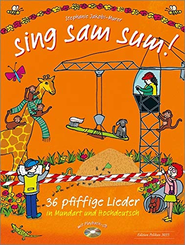 sing sam sum!: 36 pfiffige Lieder in Mundart und Hochdeutsch