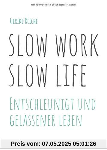 slow work – slow life: Entschleunigt und gelassener Leben