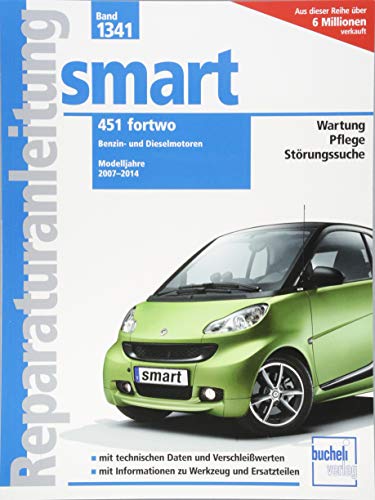 smart 451 fortwo: Benzin- und Dieselmotoren / Modelljahre 2007-2014 (Reparaturanleitungen) von Bucheli Verlags AG