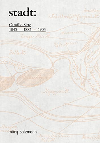 stadt:: Camillo Sitte 1843 - 1883 - 1903 von Muery Salzmann