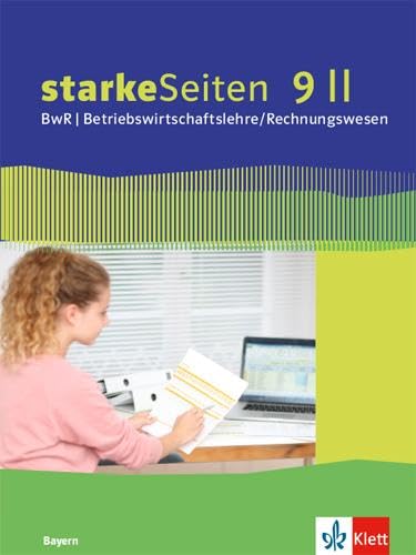 starkeSeiten BwR - Betriebswirtschaftslehre/Rechnungswesen 9 II. Ausgabe Bayern Realschule: Schulbuch Klasse 9 (starkeSeiten BwR - ... Ausgabe für Bayern Realschule ab 2019)