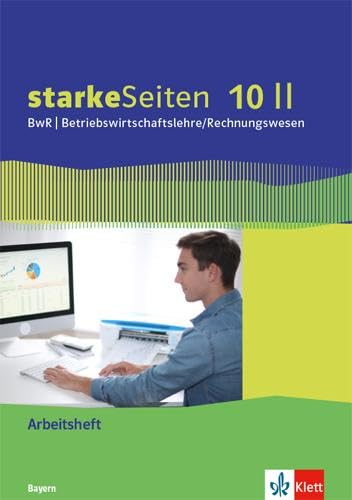 starkeSeiten BwR - Betriebswirtschaftslehre/Rechnungswesen 10 II. Ausgabe Bayern Realschule: Arbeitsheft Klasse 10 (starkeSeiten BwR - ... Ausgabe für Bayern Realschule ab 2019)