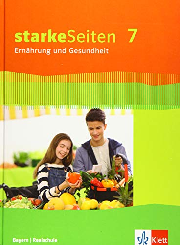 starkeSeiten Ernährung und Gesundheit 7. Ausgabe Bayern: Schulbuch Klasse 7 von Klett Ernst /Schulbuch