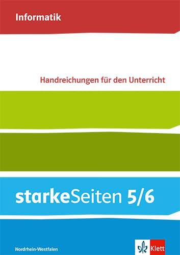 starkeSeiten Informatik 5/6. Ausgabe Nordrhein-Westfalen: Handreichungen für den Unterricht Klasse 5/6 (starkeSeiten Informatik. Ausgabe für Nordrhein-Westfalen ab 2021) von Klett
