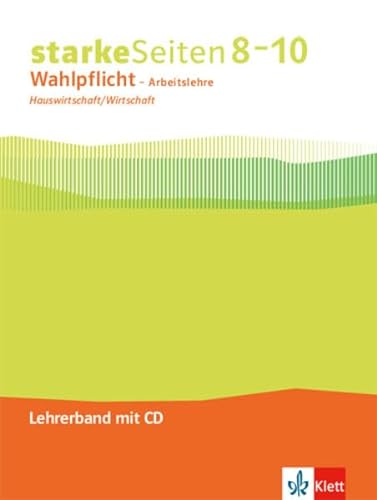starkeSeiten Wahlpflicht - Arbeitslehre Hauswirtschaft/Wirtschaft 8–10. Ausgabe Nordrhein-Westfalen: Handreichungen für den Unterricht mit CD-ROM Klasse 8-10