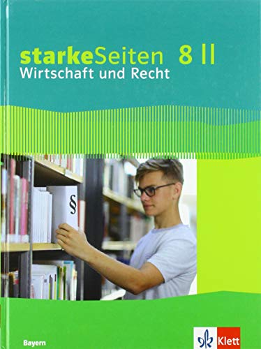 starkeSeiten Wirtschaft und Recht 8 II. Ausgabe Bayern Realschule: Schulbuch Klasse 8 von Klett