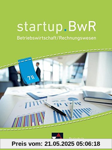 startup.BwR Realschule Bayern / Betriebswirtschaftslehre / Rechnungswesen: startup.BwR Realschule Bayern / startup.BwR RS Bayern 7 II: Betriebswirtschaftslehre / Rechnungswesen startup.BwR Realschule Bayern / Betriebswirtschaftslehre / Rechnungswesen: startup.BwR Realschule Bayern / startup.BwR RS Bayern 7 II: Betriebswirtschaftslehre / Rechnungswesen