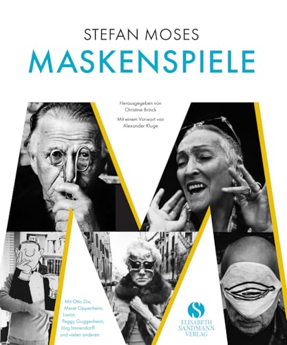 stefan moses - MASKENSPIELE: Mit Otto Dix, Meret Oppenheim, Loriot, Peggy Guggenheim, Jörg Immendorff und vielen anderen | Mit einem Vorwort von Alexander Kluge stefan moses - MASKENSPIELE: Mit Otto Dix, Meret Oppenheim, Loriot, Peggy Guggenheim, Jörg Immendorff und vielen anderen | Mit einem Vorwort von Alexander Kluge von Elisabeth Sandmann Verlag
