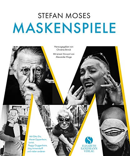 stefan moses - MASKENSPIELE: Mit Otto Dix, Meret Oppenheim, Loriot, Peggy Guggenheim, Jörg Immendorff und vielen anderen | Mit einem Vorwort von Alexander Kluge stefan moses - MASKENSPIELE: Mit Otto Dix, Meret Oppenheim, Loriot, Peggy Guggenheim, Jörg Immendorff und vielen anderen | Mit einem Vorwort von Alexander Kluge