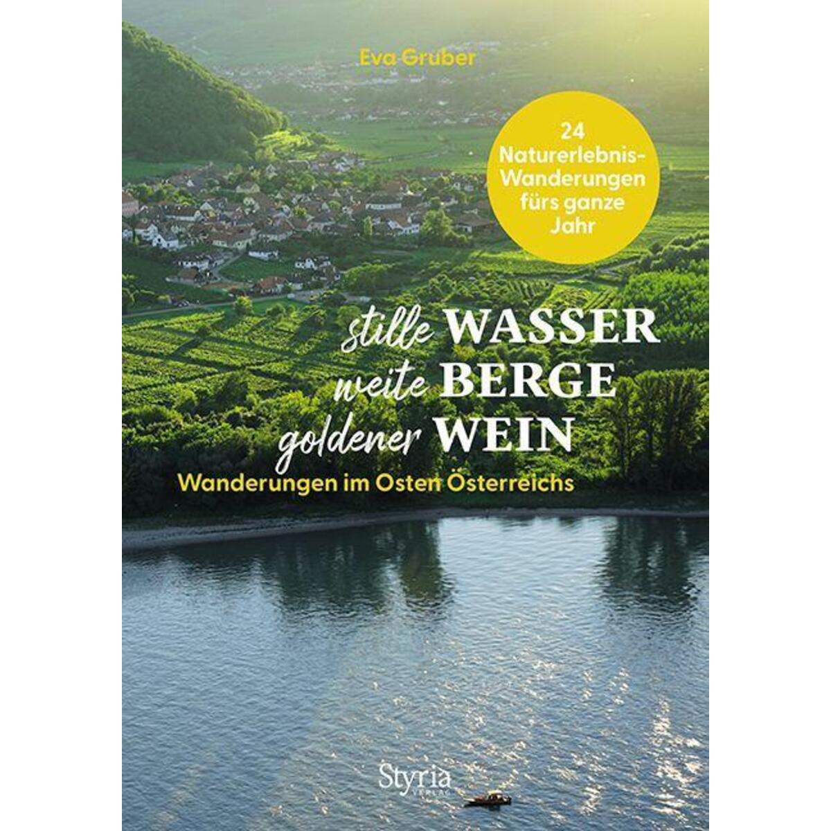 stille Wasser - weite Berge - goldener Wein stille Wasser - weite Berge - goldener Wein von Styria Verlag