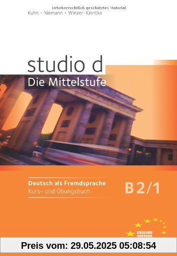 studio d - Die Mittelstufe: B2: Band 1 - Kurs- und Übungsbuch: Mit Lerner-Audio-CD mit Hörtexten des Übungsteils: Europäischer Referenzrahmen: B2