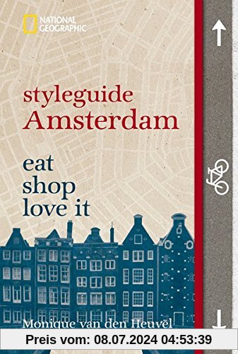 styleguide Amsterdam: eat, shop, love it (National Geographic Styleguide, Band 465)