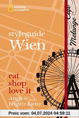 styleguide Wien: eat, shop, love it (National Geographic Styleguide, Band 439)
