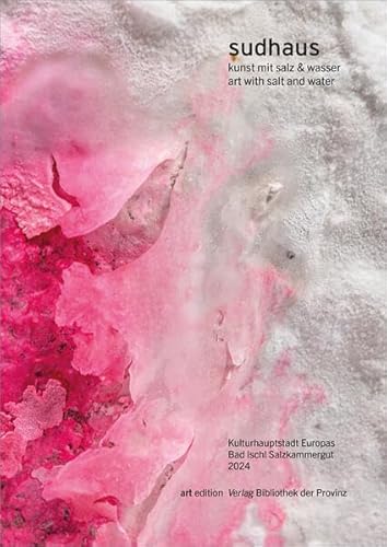sudhaus: kunst mit salz & wasser | art with salt and water (artedition · Verlag Bibliothek der Provinz)