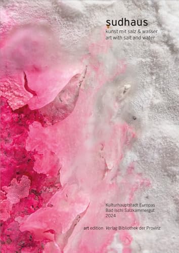 sudhaus: kunst mit salz & wasser | art with salt and water (artedition · Verlag Bibliothek der Provinz)