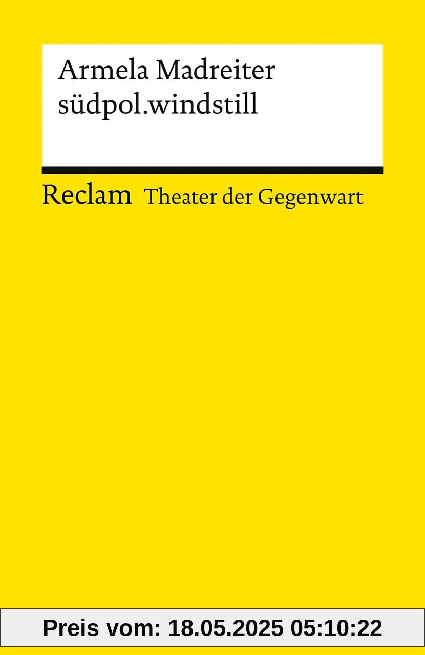 südpol.windstill: Gewinnerin des Mülheimer KinderStückePreis 2024 – [Theater der Gegenwart] (Reclams Universal-Bibliothek)