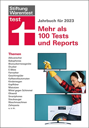 test Jahrbuch 2023: Unsere Themen - Akkuwischer, E-Bikes, Geschirrspüler, Kinderwagen, Smartphones, Kopfhörer uvm.: Mehr als 100 Tests und Reports test Jahrbuch 2023: Unsere Themen - Akkuwischer, E-Bikes, Geschirrspüler, Kinderwagen, Smartphones, Kopfhörer uvm.: Mehr als 100 Tests und Reports