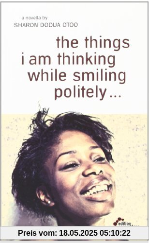 the things i am thinking while smiling politely: Novella in englischer Sprache the things i am thinking while smiling politely: Novella in englischer Sprache
