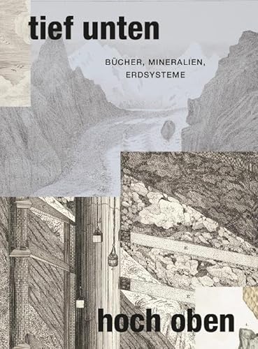 tief unten – hoch oben: Bücher, Mineralien, Erdsysteme (Schriften aus der Universitätsbibliothek Leipzig) von Leipziger Uni-Vlg