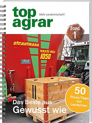 top agrar - Das Beste aus Gewusst wie: 50 Praxistipps von Landwirten von Landwirtschaftsverlag
