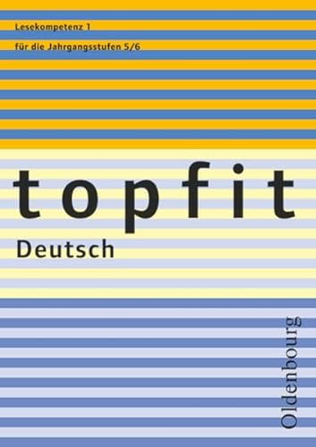Topfit Deutsch - 5./6. Jahrgangsstufe: Lesekompetenz 1 - Texte erschließen und verstehen - Arbeitsheft mit Lösungen