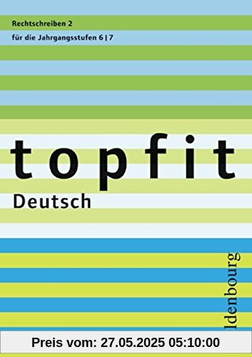 topfit Deutsch: 6./7. Jahrgangsstufe - Rechtschreiben 2: Arbeitsheft mit Lösungen