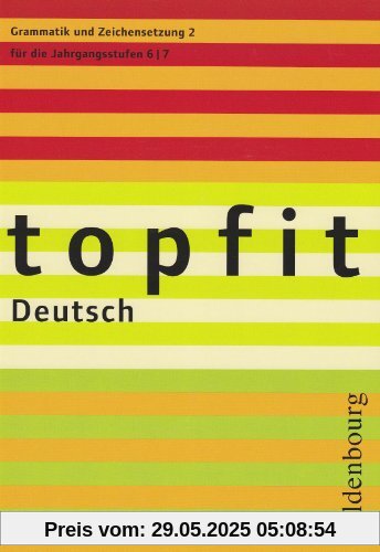 topfit Deutsch. Grammatik  und Zeichensetzung 2: für die Jahrgangsstufen 6/7