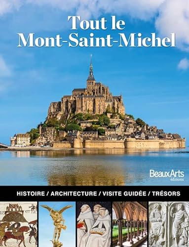 tout le mont saint michel: L'histoire, l'architecture, la visite guidée