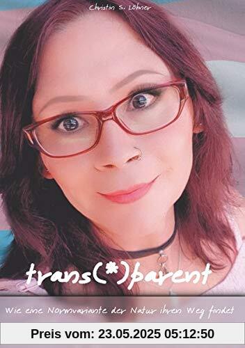 trans(*)parent: Wie eine Normvariante der Natur ihren Weg findet