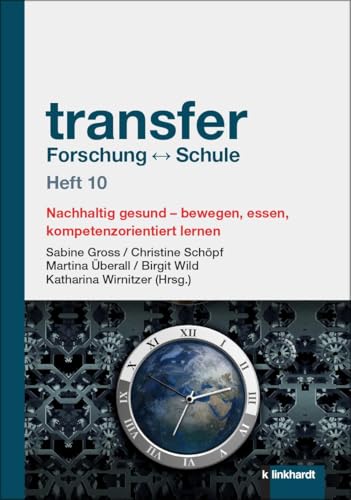 transfer Forschung ↔ Schule Heft 10: Nachhaltig gesund – bewegen, essen, kompetenzorientiert lernen von Verlag Julius Klinkhardt GmbH & Co. KG