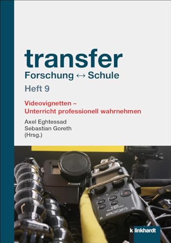 transfer Forschung ↔ Schule Heft 9: Videovignetten – Unterricht professionell wahrnehmen