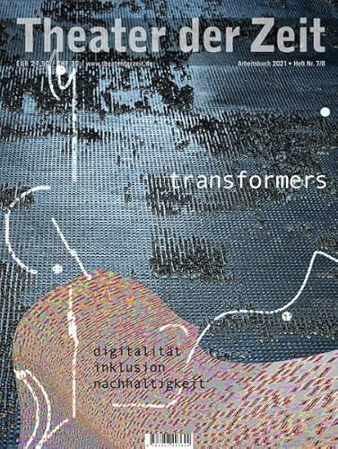 transformers: digitälität inklusion nachhaltigkeit (Arbeitsbücher) von Theater der Zeit