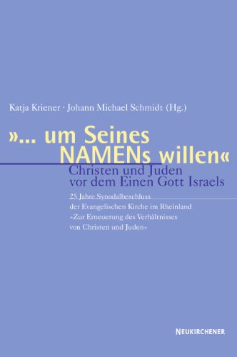 '... um Seines Namens willen': Christen und Juden vor dem Einen Gott Israels. 25 Jahre Synodalbeschluss der Evangelischen Kirche im Rheinland "Zur Erneuerung des Verhältnisses von Christen und Juden" von Vandenhoeck & Ruprecht GmbH & Co. KG