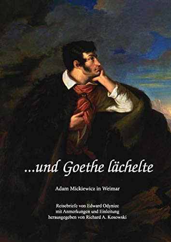 ... und Goethe lächelte: Adam Mickiewicz in Weimar von Books on Demand GmbH