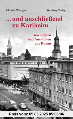 ... und anschließend zu Karlheim. Geschichten und Anekdoten aus Hamm
