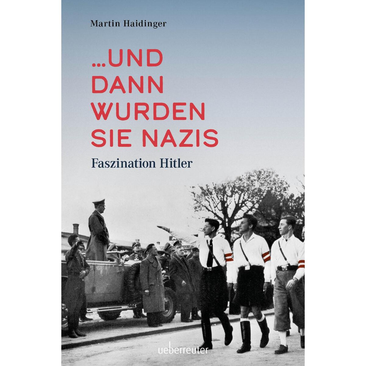 ... und dann wurden sie Nazis ... und dann wurden sie Nazis von Ueberreuter, Carl Verlag