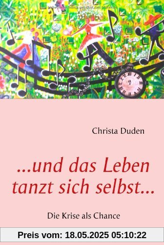 ...und das Leben tanzt sich selbst...: Die Krise als Chance ...und das Leben tanzt sich selbst...: Die Krise als Chance