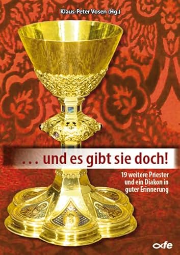 ... und es gibt sie doch!: 19 weitere Priester und ein Diakon in guter Erinnerung (... Und es gibt sie doch: Priester in guter Erinnerung)