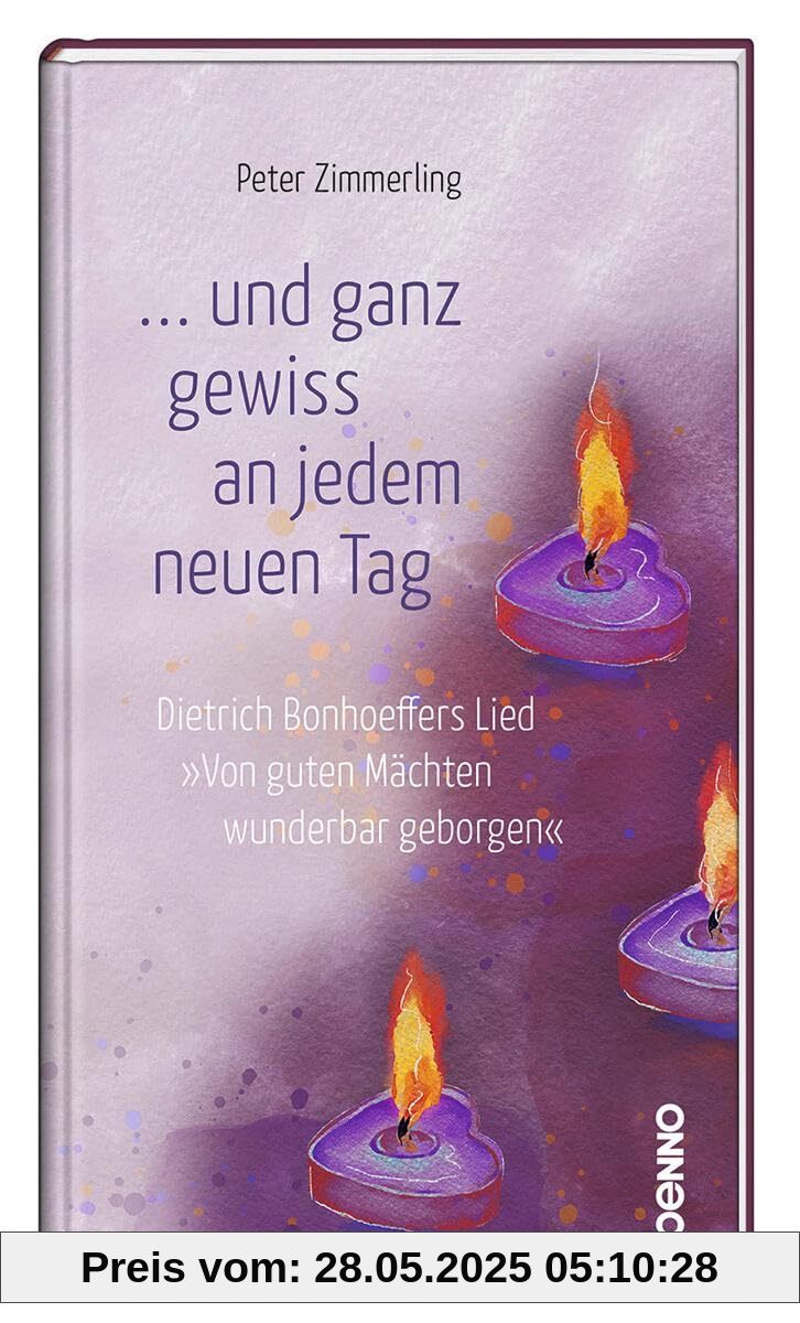 ... und ganz gewiss an jedem neuen Tag: Dietrich Bonhoeffers Lied Von guten Mächten wunderbar geborgen