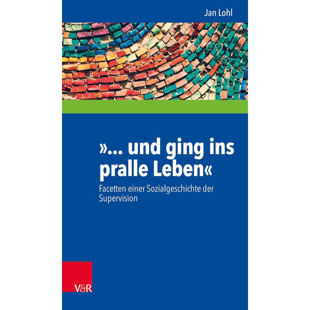 »... und ging ins pralle Leben« »... und ging ins pralle Leben« von Vandenhoeck + Ruprecht